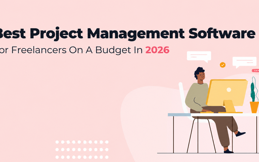 Best Project Management Software For Freelancers On A Budget In 2026